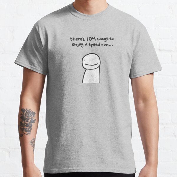 dream "there's 104 ways to enjoy a speed run" song Classic T-Shirt RB2608 product Offical Dream Merch